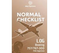 NORMAL CHECKLIST LOG: Boeing 757/767-300 FAA Approve