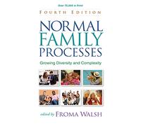 Normal Family Processes, Fourth Edition: Growing Diversity and Complexity