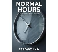 Normal Hours (A Psychopath Horror Thriller): A Twisted Thriller Where Every Murder Happens During Normal Working Hours, and the Office Clock Becomes a Weapon of Terror.