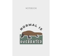 Normal Is Overrated: A Cute Platypus-Themed Notebook for Original Thinkers: 120-Page Lined Journal for Writing, Doodling, or Daily Notes - Funny Animal Gift Idea for Unique People