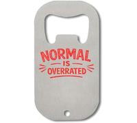 Normal is Overrated - Abrebotellas de acero inoxidable con cita motivacional, color plateado