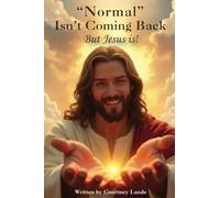 "Normal" Isn't Coming Back... But Jesus Is!