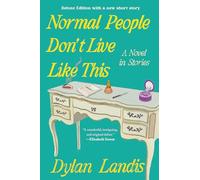 Normal People Don't Live Like This: A Novel in Stories (Deluxe Edition) (The Rainey Royal Cycle)