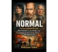 NORMAL: The Story Behind Normal: Bob Odenkirk, Lena Headey, and a Gripping Tale of Crime, Power, and Hidden Truths