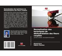 Normalisation des techniques de déshydratation des fleurs coupées: Les fleurs séchées : une industrie émergente