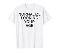 Normaliza Mirando a tu Edad Amor Envejecer con Confianza Camiseta