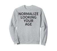 Normaliza Mirando a tu Edad Amor Envejecer con Confianza Sudadera
