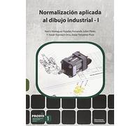 Normalización aplicada al dibujo industrial 1 (UdG Publicacions)