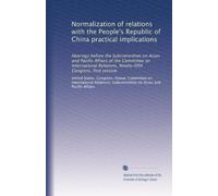 Normalization of relations with the People's Republic of China-practical implications: hearings before the Subcommittee on Asian and Pacific Affairs of the Committee on International Relations, Ninety-fifth Congress, first session