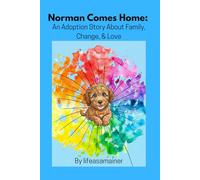 Norman Comes Home:: An Adoption Story about Family, Change, & Love (Norman Rockwell The Golden Doodle Stories)