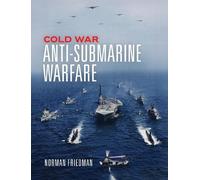 Norman Friedman PhD Cold War Anti-Submarine Warfar (Tapa dura) (Importación USA)