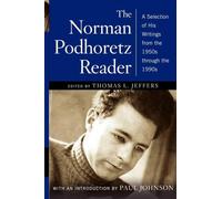 Norman Podhoretz Reader: A Selection of His Writings from the 1950s Through the 1990s (Revised)
