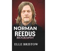 NORMAN REEDUS BIOGRAPHY: His story and Life Journey of Daryl Dixon, Boondock Saints and Beyond