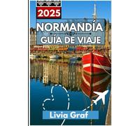 NORMANDÍA Guía de viaje 2025: Vistas desde lo alto de un acantilado, ciudades medievales y recuerdos del día D