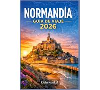 NORMANDÍA GUÍA DE VIAJE 2026: Explore costas históricas, pueblos medievales y rutas gastronómicas rurales con itinerarios prácticos, información local y contexto cultural.