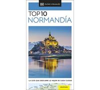 Normandía (Guías Visuales TOP 10): La guía que descubre lo mejor de cada ciudad (Guías de viaje)