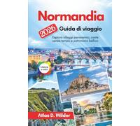 Normandia Guida di viaggio 2026: Esplora villaggi panoramici, coste senza tempo e patrimonio bellico