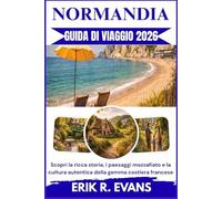 NORMANDIA GUIDA DI VIAGGIO 2026: Scopri la ricca storia, i paesaggi mozzafiato e la cultura autentica della gemma costiera francese
