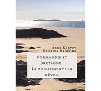 Normandie et Bretagne - Là où naissent les rêves