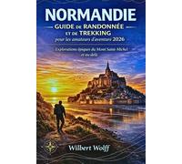 Normandie Guide de randonnée et de trekking pour les amateurs d'aventure 2026: Explorations épiques du Mont Saint-Michel et au-delà (GUIDES TRAILBLAZER)