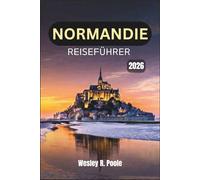 Normandie Reiseführer 2026: Erkunden Sie die historischen Strände, charmanten Dörfer und Küstenwunder der nordwestfranzösischen Region