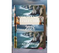 NORMANDIE-REISEFÜHRER 2026: "Wo landschaftliche Schönheit auf zeitlose Geschichten trifft“