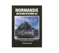 NORMANDIE UMFASSENDER REISEFÜHRER 2025