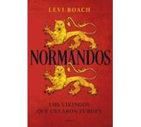 Normandos: Los Vikingos Que Crearon Europa