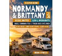 Normandy and Brittany Camper Guide 2026: Scenic Coastal Routes, Legal Overnight Parking, Aires, Coordinates and Ready-Made Motorhome Itineraries