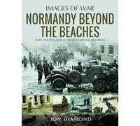 Normandy Beyond The Beaches (Images of War)