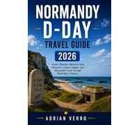 Normandy D-Day Travel Guide 2026: Historic Beaches, Memorial Sites, Museums, Coastal Villages, and Meaningful Travel Through World War II History (Wandercrest Travel Series)