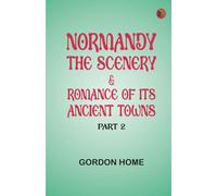 Normandy: The Scenery Romance of Its Ancient Towns Part 2