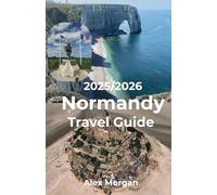 Normandy Travel Guide 2025-2026