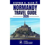 NORMANDY TRAVEL GUIDE: Explore Normandy Like a Local: Authentic Tips, Top Spots & Day Trips