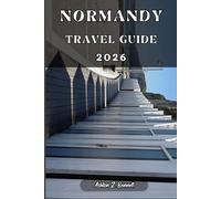 NORMANDY TRAVEL GUIDE: Your tourist guide to having a memorable stay while visiting this destination.
