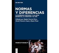 Normas y diferencias: La Diversidad Funcional Y Las Artes Escénicas, La Literatura Y El Cine: 11 (Issn, 11)