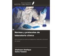 Normas y protocolos de laboratorio clínico: De la recogida de muestras al diagnóstico molecular y el control de calidad