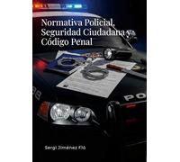 Normativa Policial, Seguridad Ciudadana y Código Penal