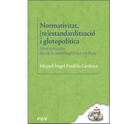 Normativitat, (re)estandardització i glotopolítica: Noves mirades des de la sociolingüística catalana: 36 (Biblioteca Lingüísitica Catalana)