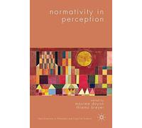 Normativity in Perception (New Directions in Philosophy and Cognitive Science)