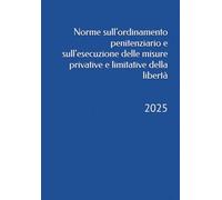 Norme sull'ordinamento penitenziario e sull'esecuzione delle misure privative e limitative della libertà: 2025