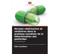 Normes vétérinaires et sanitaires dans la pratique mondiale de la détermination des pesticides