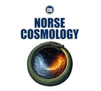 NORSE COSMOLOGY - Destiny, Conflict, and the Cycle of the End