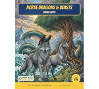 Norse Dragons & Beasts: Color the Dragons, Wolves & Legendary Beasts of Viking Myth - A Read-Along Coloring Book for Curious Kids Ages 8-12 (World of Myths & Legends - Norse Folklore)