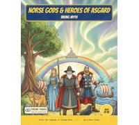 Norse Gods & Heroes Of Asgard: Color the Gods, Valkyries & Saga Heroes of Viking Myth - A Read-Along Coloring Book for Curious Kids Ages 8-12 (World of Myths & Legends - Norse Folklore)