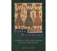 Norse Mythology: A Guide to Gods, Heroes, Rituals, and Beliefs