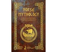 Norse Mythology: A Timeless Journey where the Ancient Myths of the North Come to Life. Meet the Heroes, Gods, and Mythological Creatures that have Shaped a Unique and Fascinating Culture