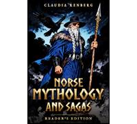 Norse Mythology and Sagas: A Collection of Viking Myths, Norse Gods, Heroic Sagas, and the Epic Tale of Ragnarok - Reader's Edition (Folklore, Myths & Legends)
