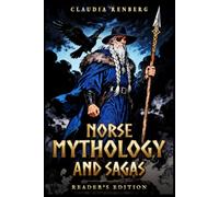 Norse Mythology and Sagas: A Collection of Viking Myths, Norse Gods, Heroic Sagas, and the Epic Tale of Ragnarok - Reader's Edition (Folklore, Myths & Legends)