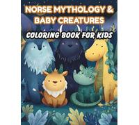 NORSE MYTHOLOGY & BABY CREATURES: Coloring Book for Kids: A Cute Activity Book for Toddlers & Ages 4-8